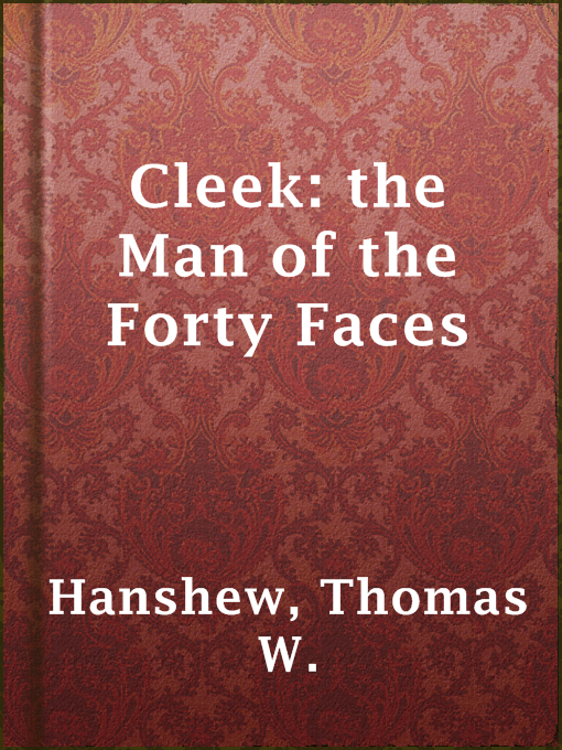 Title details for Cleek: the Man of the Forty Faces by Thomas W. Hanshew - Available
